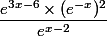 \dfrac{e^{3x-6}\times (e^{-x})^2}{e^{x-2}}